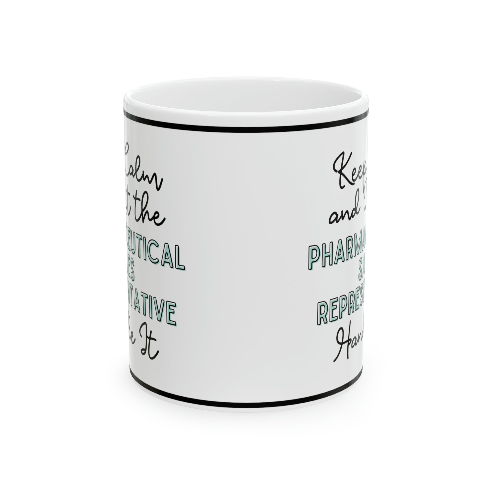 Keep Calm and let the Pharmaceutical Sales Rep Handle It - Ceramic Mug, 11oz - Spruced Roost