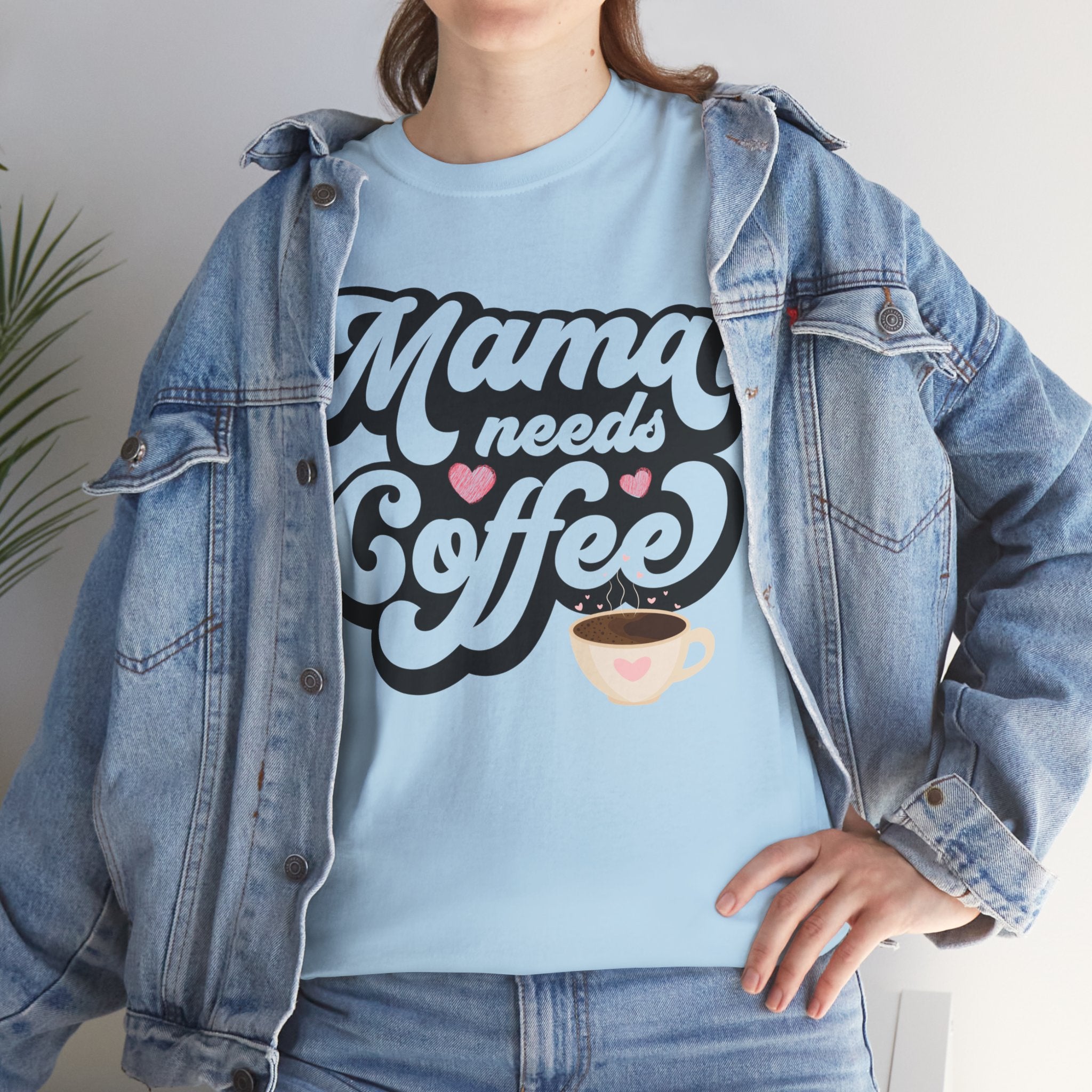 Mama Needs Coffee - Unisex Heavy Cotton Tee