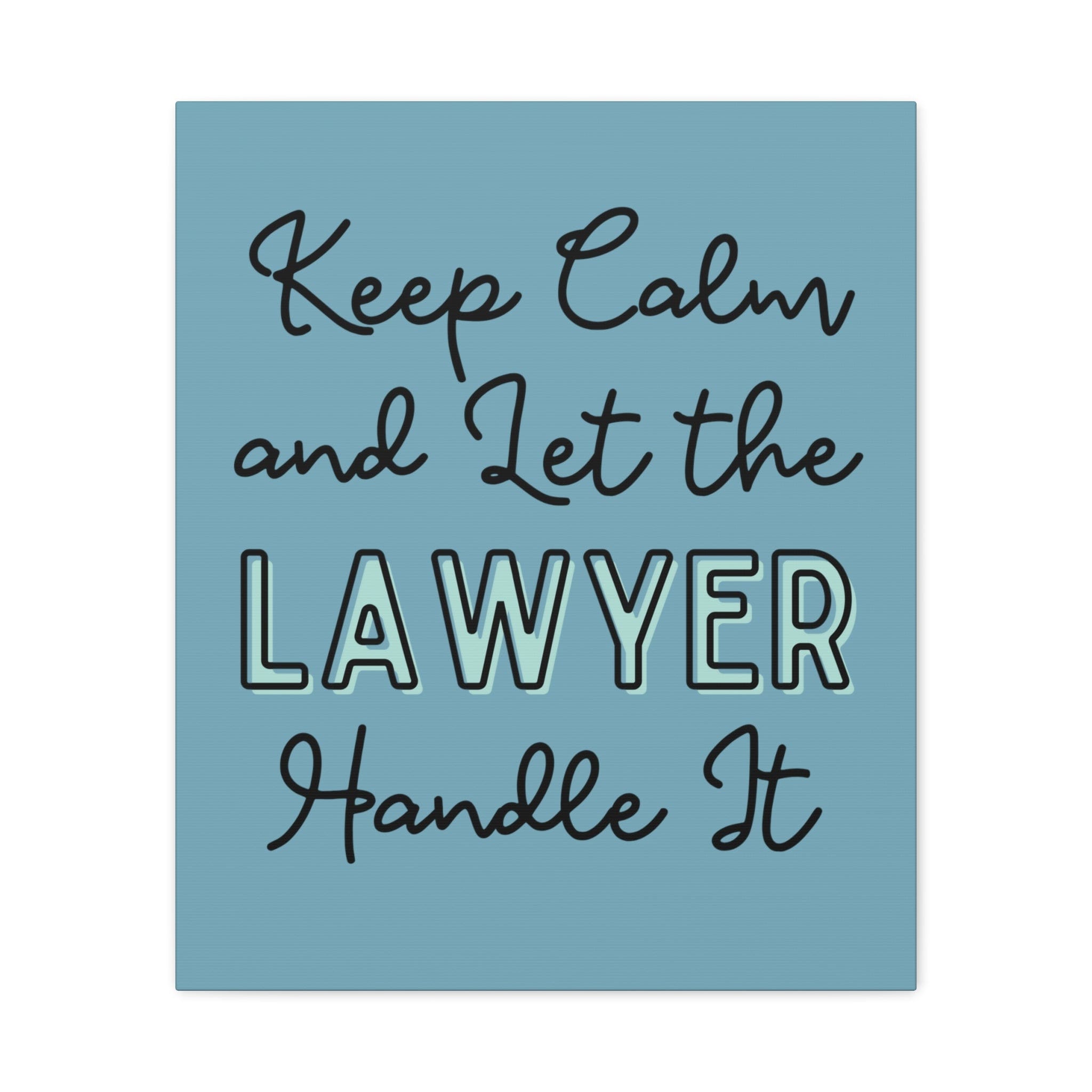 Printify Canvas Keep Calm and Let the Lawyer Handle It - Matte Canvas, Stretched, 1.25"