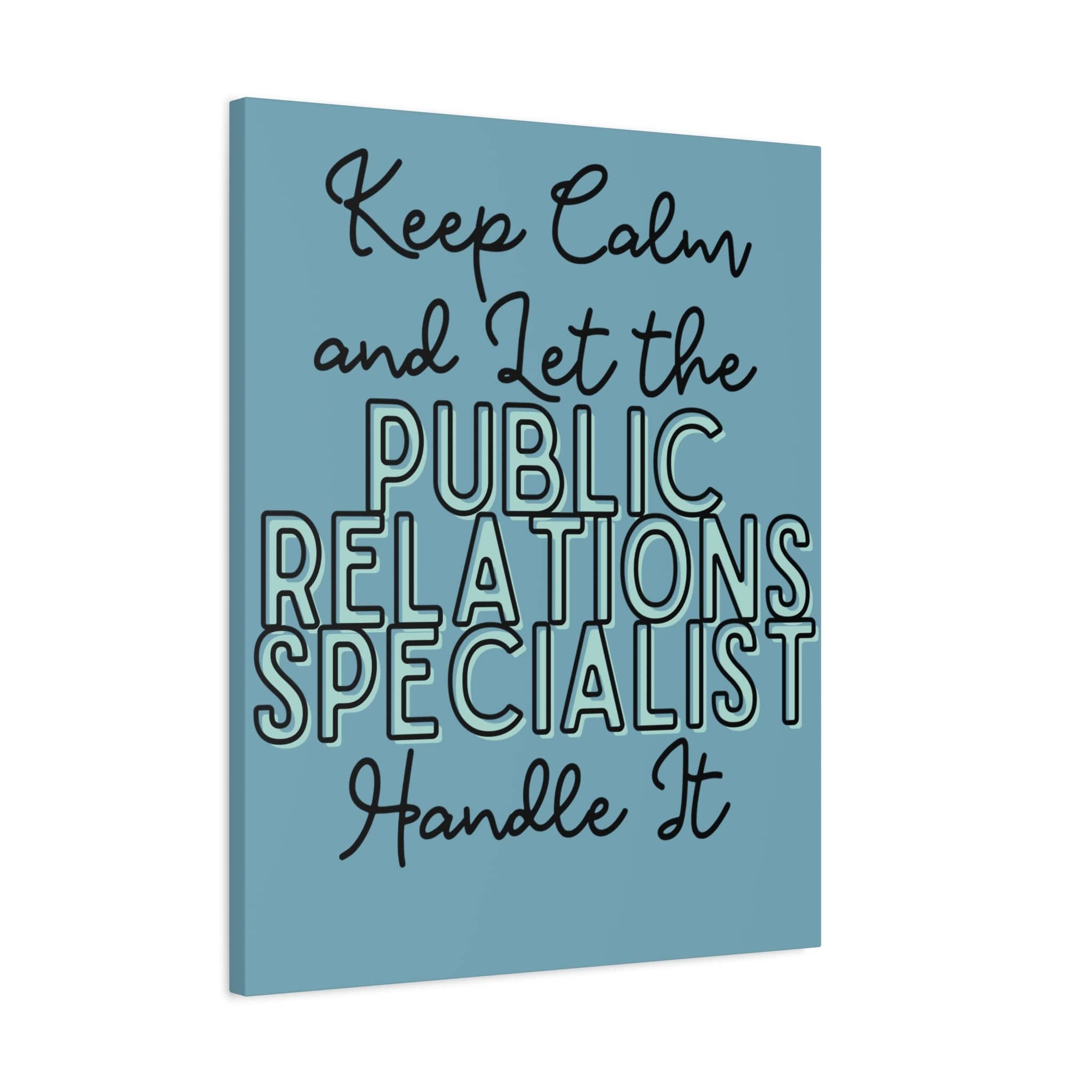 Printify Canvas Keep Calm and Let the Public Relations Specialist - Matte Canvas, Stretched, 1.25"