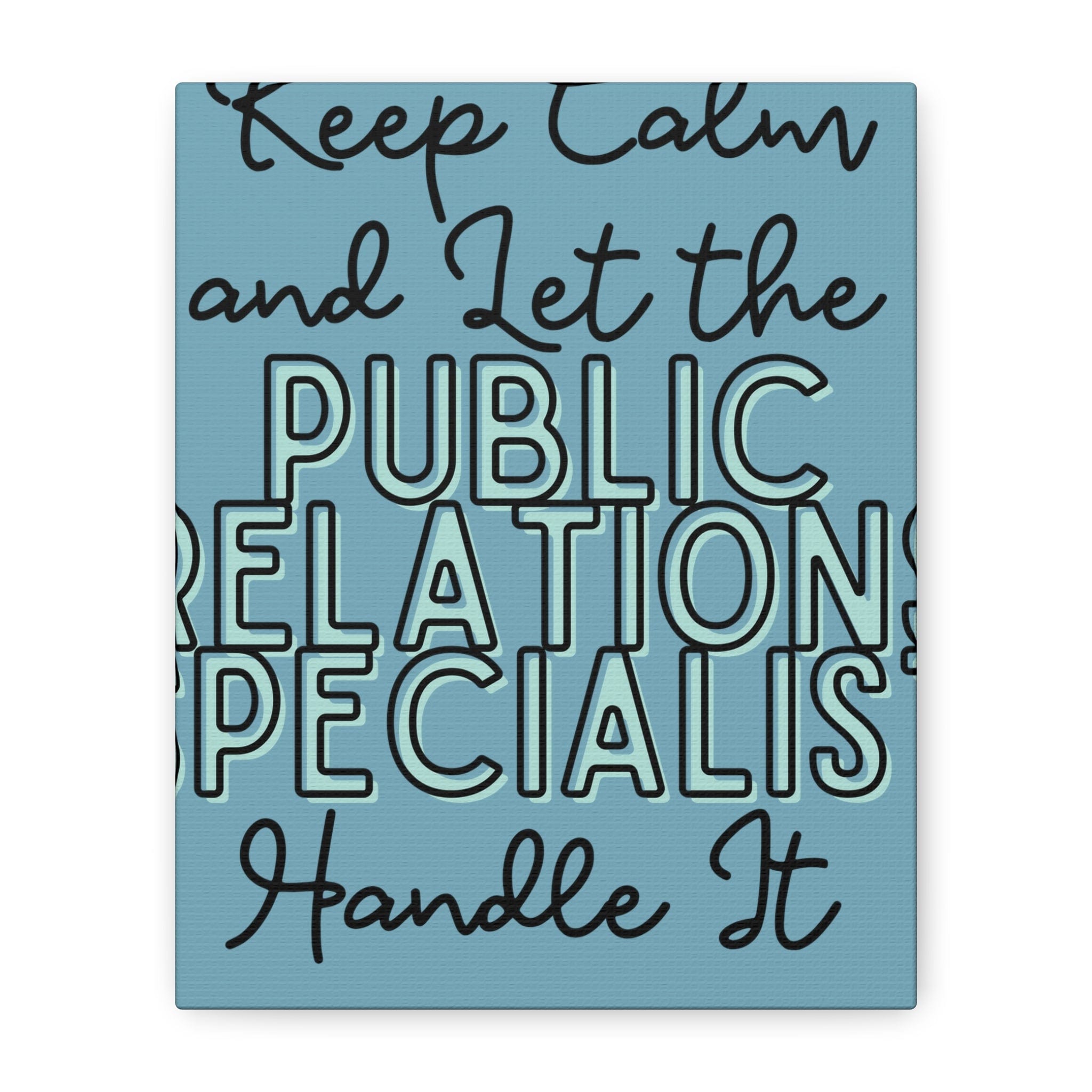 Printify Canvas Keep Calm and Let the Public Relations Specialist - Matte Canvas, Stretched, 1.25"