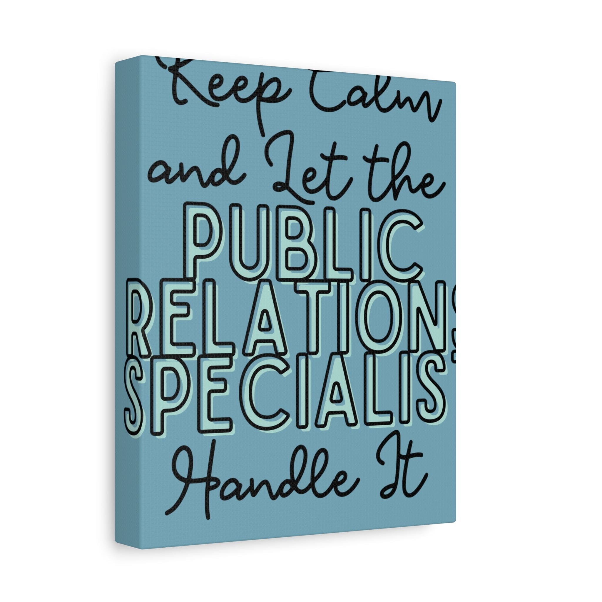 Printify Canvas Keep Calm and Let the Public Relations Specialist - Matte Canvas, Stretched, 1.25"