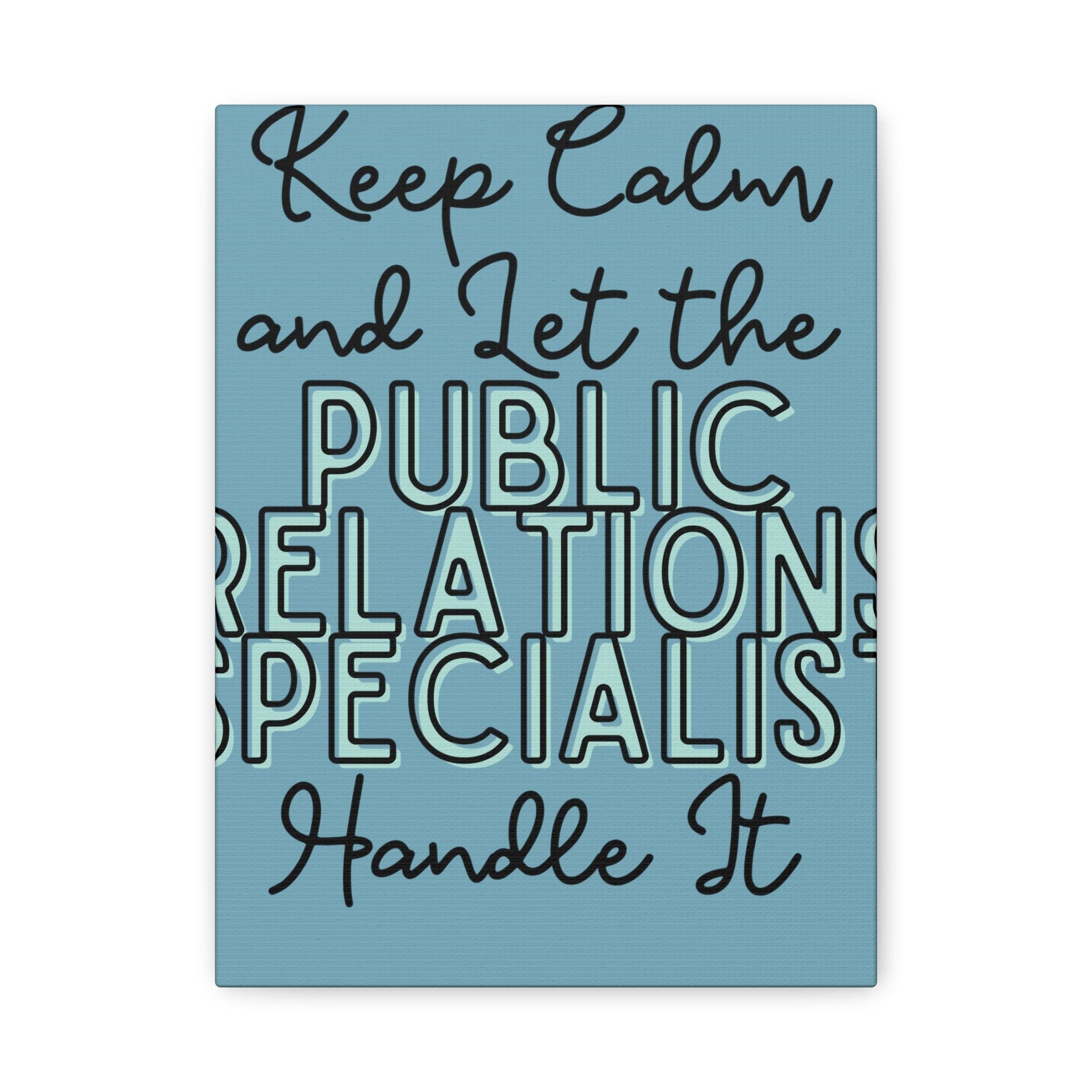 Printify Canvas Keep Calm and Let the Public Relations Specialist - Matte Canvas, Stretched, 1.25"
