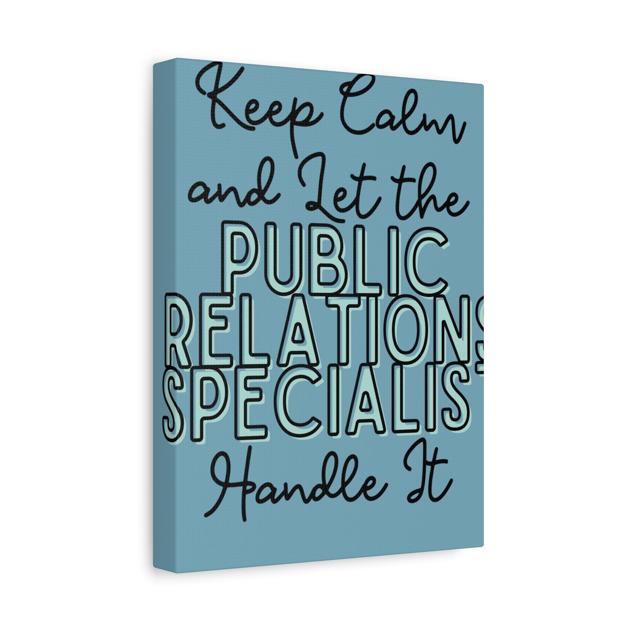 Printify Canvas Keep Calm and Let the Public Relations Specialist - Matte Canvas, Stretched, 1.25"