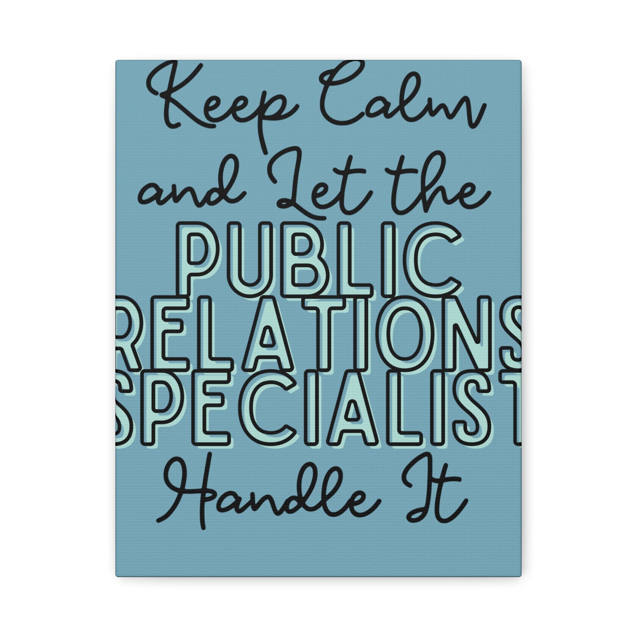 Printify Canvas Keep Calm and Let the Public Relations Specialist - Matte Canvas, Stretched, 1.25"