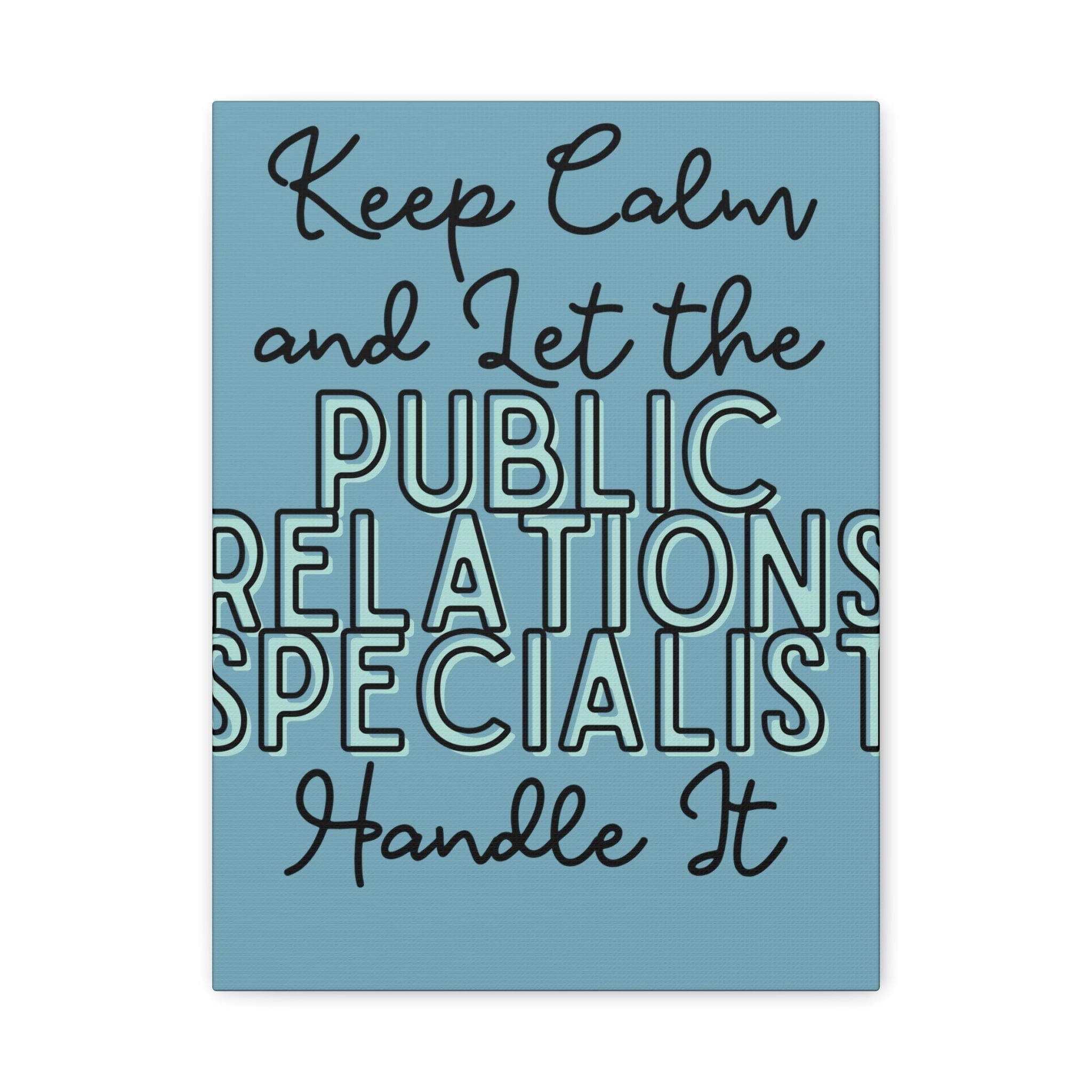 Printify Canvas Keep Calm and Let the Public Relations Specialist - Matte Canvas, Stretched, 1.25"