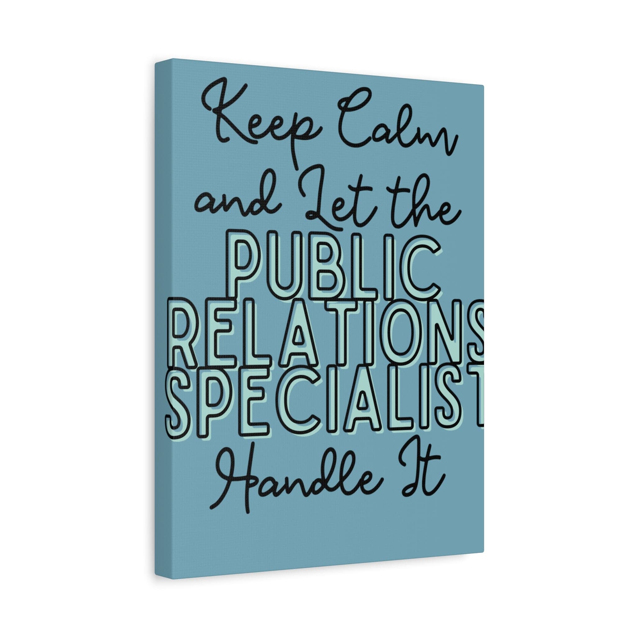 Printify Canvas Keep Calm and Let the Public Relations Specialist - Matte Canvas, Stretched, 1.25"
