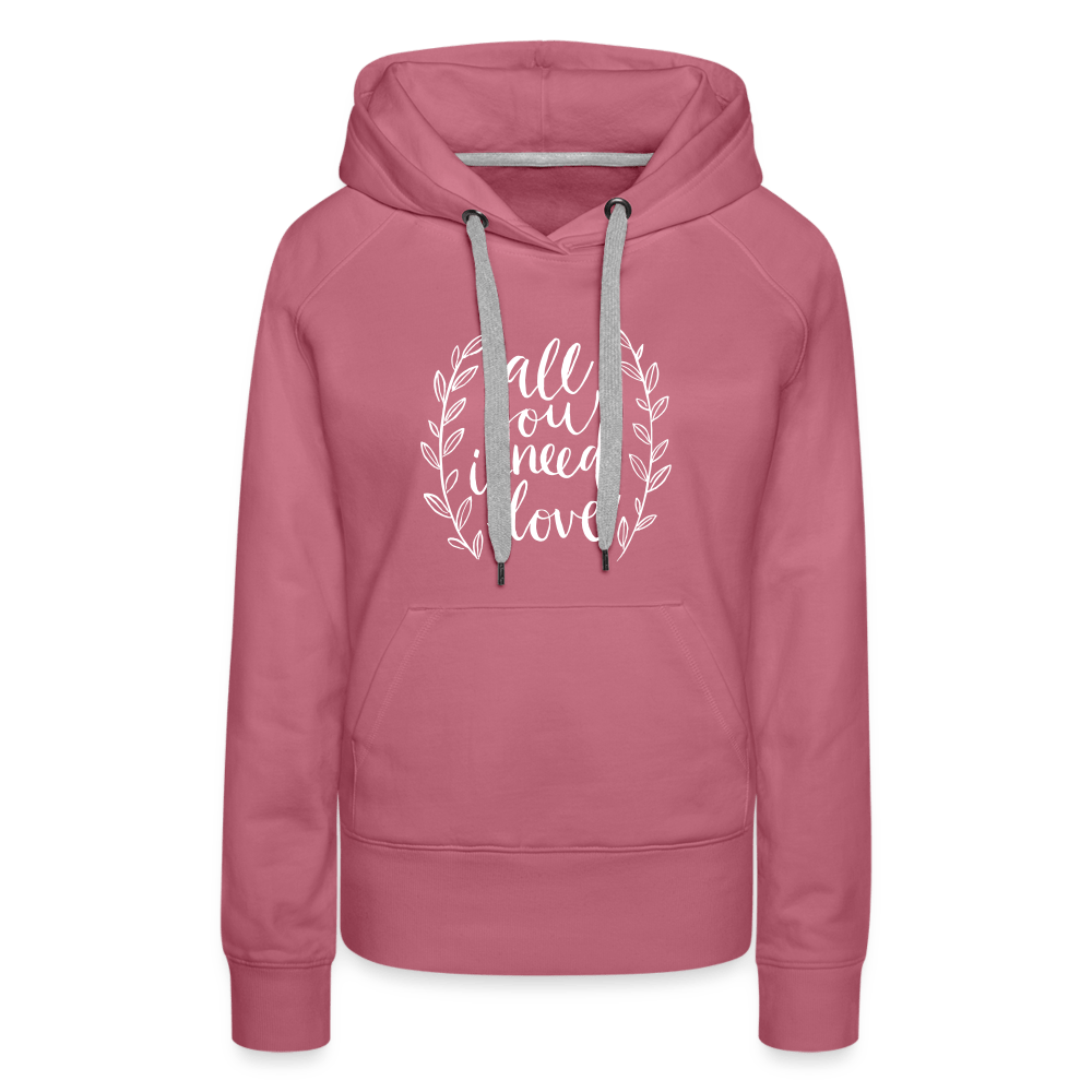 SPOD Women’s Premium Hoodie | Spreadshirt 444 mauve / S All you need is Love - Women’s Premium Hoodie