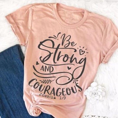 Spruced Roost T-Shirts peach tee black text / L Be Strong and Courageous Tshirt - S-3XL - 4 Colors