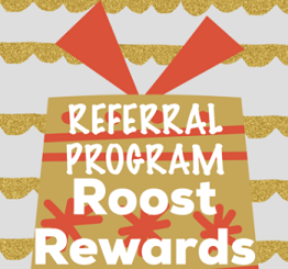 Share a REFERRAL in our ROOST REWARDS program - Give 20% Get 20% OFF - Spruced Roost
