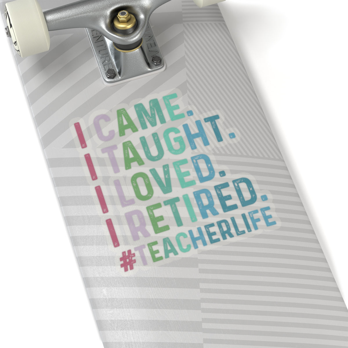I Came, I Taught, I Loved, I Retired, Retiring Teacher Kiss-Cut Stickers - Spruced Roost