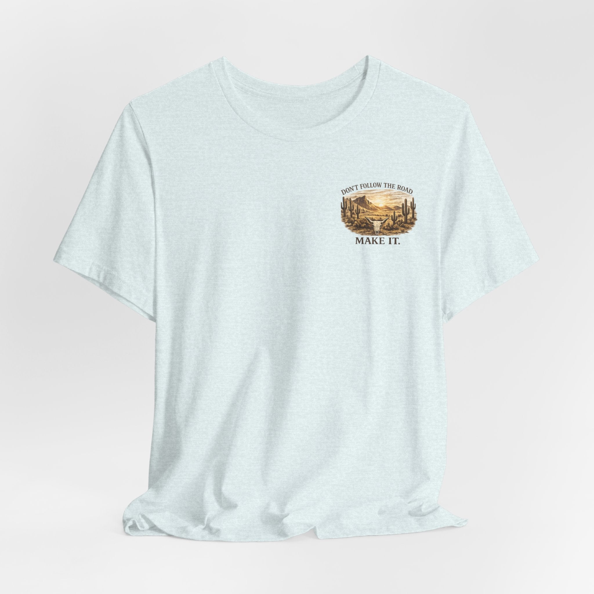 Don’t Follow the Road, Make It - Desert Adventure Graphic Tee T-Shirt