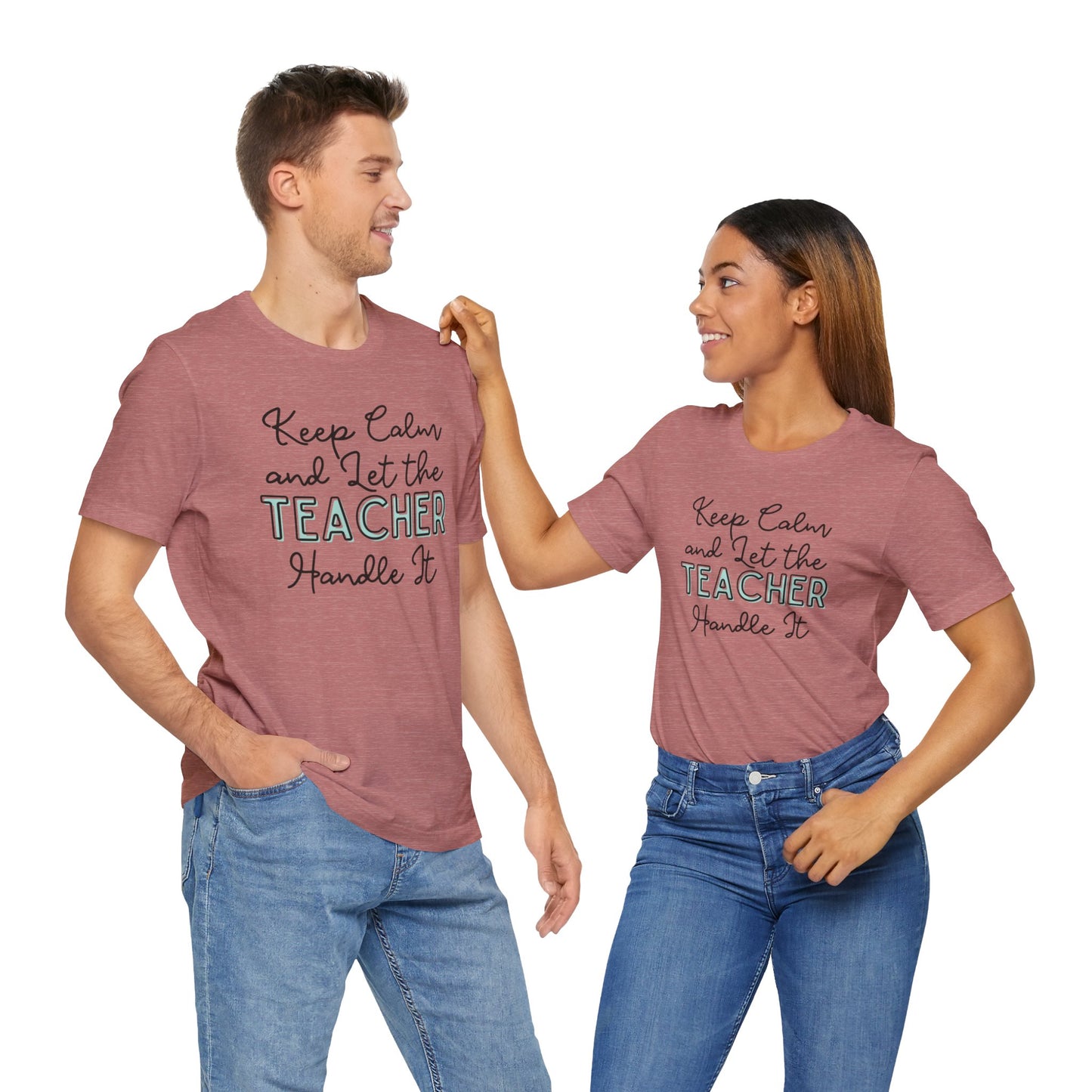 Keep Calm and let the Teacher handle It - Jersey Short Sleeve Tee