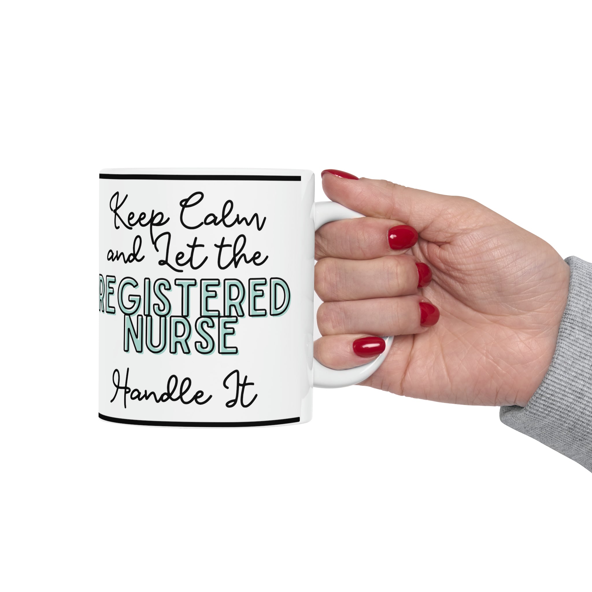 Keep Calm and let the Registered Nurse Handle It - Ceramic Mug, 11oz