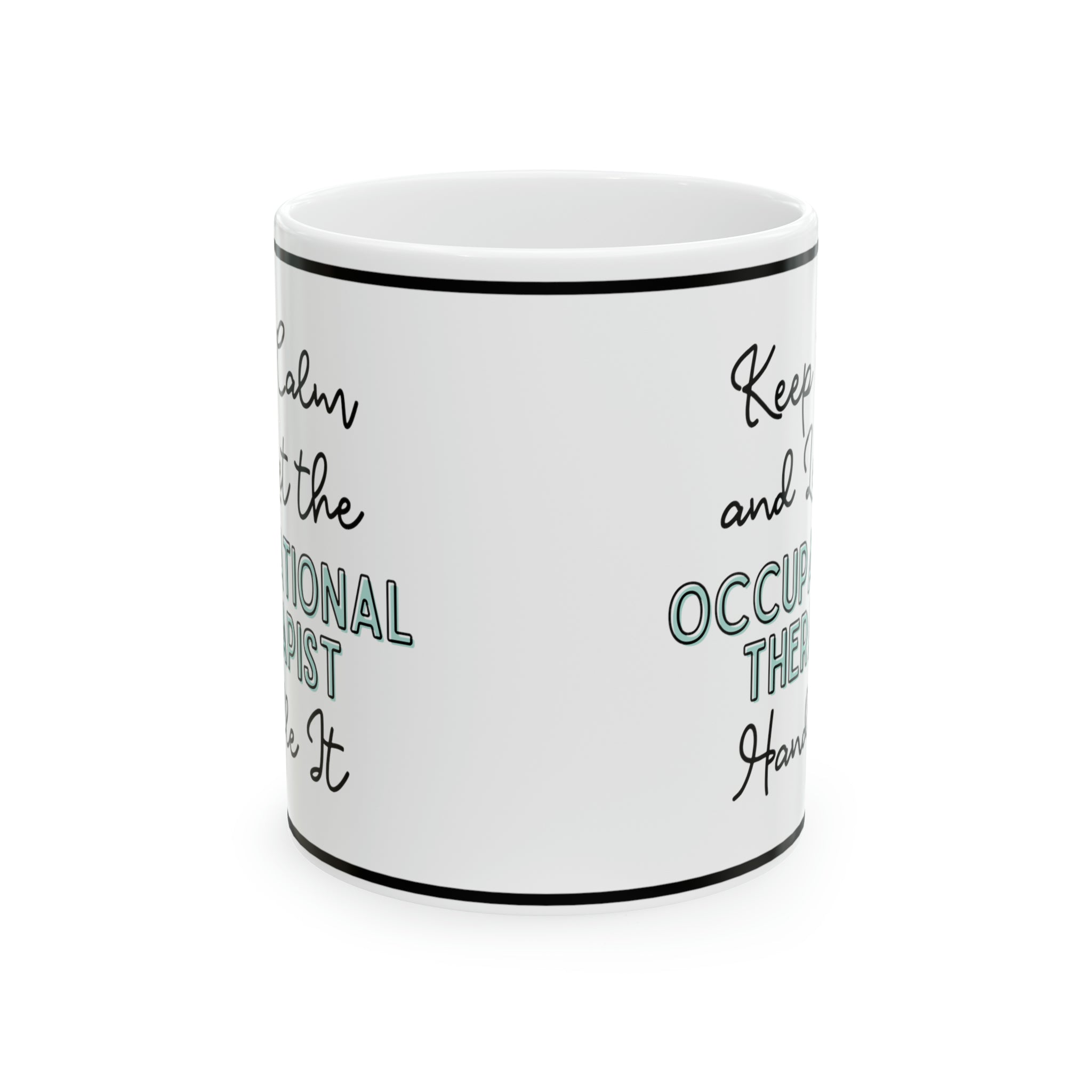 Keep Calm and let the Occupational Therapist Handle It - Ceramic Mug, 11oz