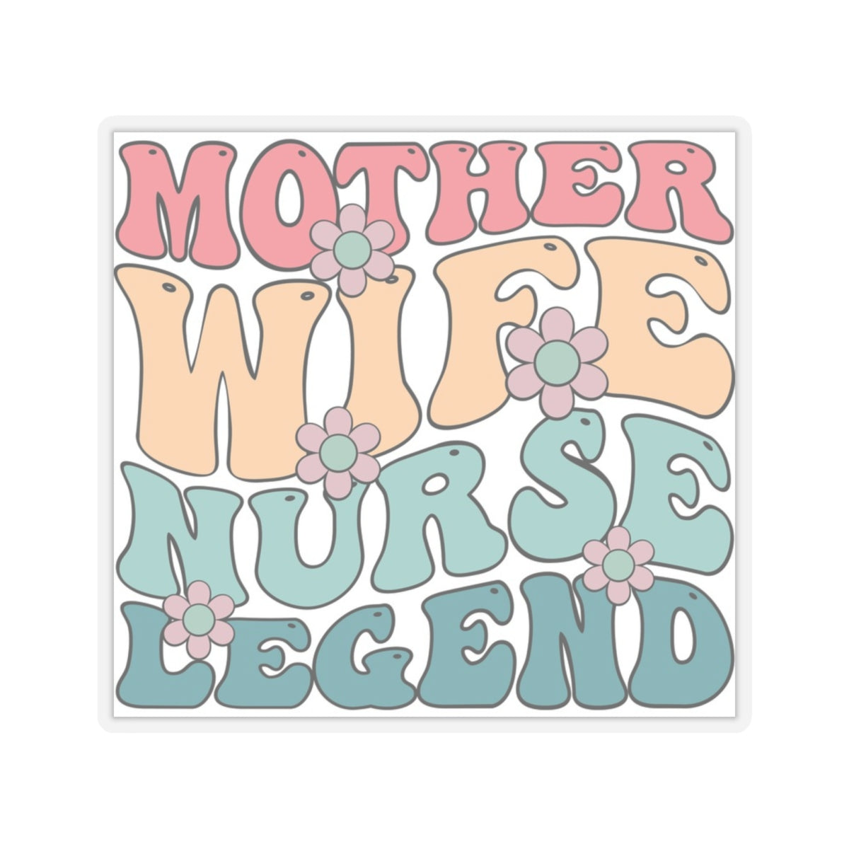 Mother Wife Nurse Legend Kiss-Cut Stickers