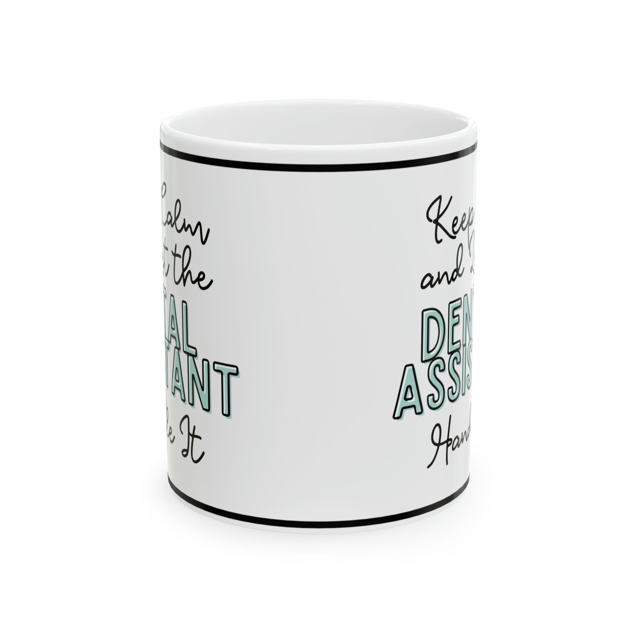 Keep Calm and let the Dental Assistant Handle It - Ceramic Mug, 11oz - Spruced Roost