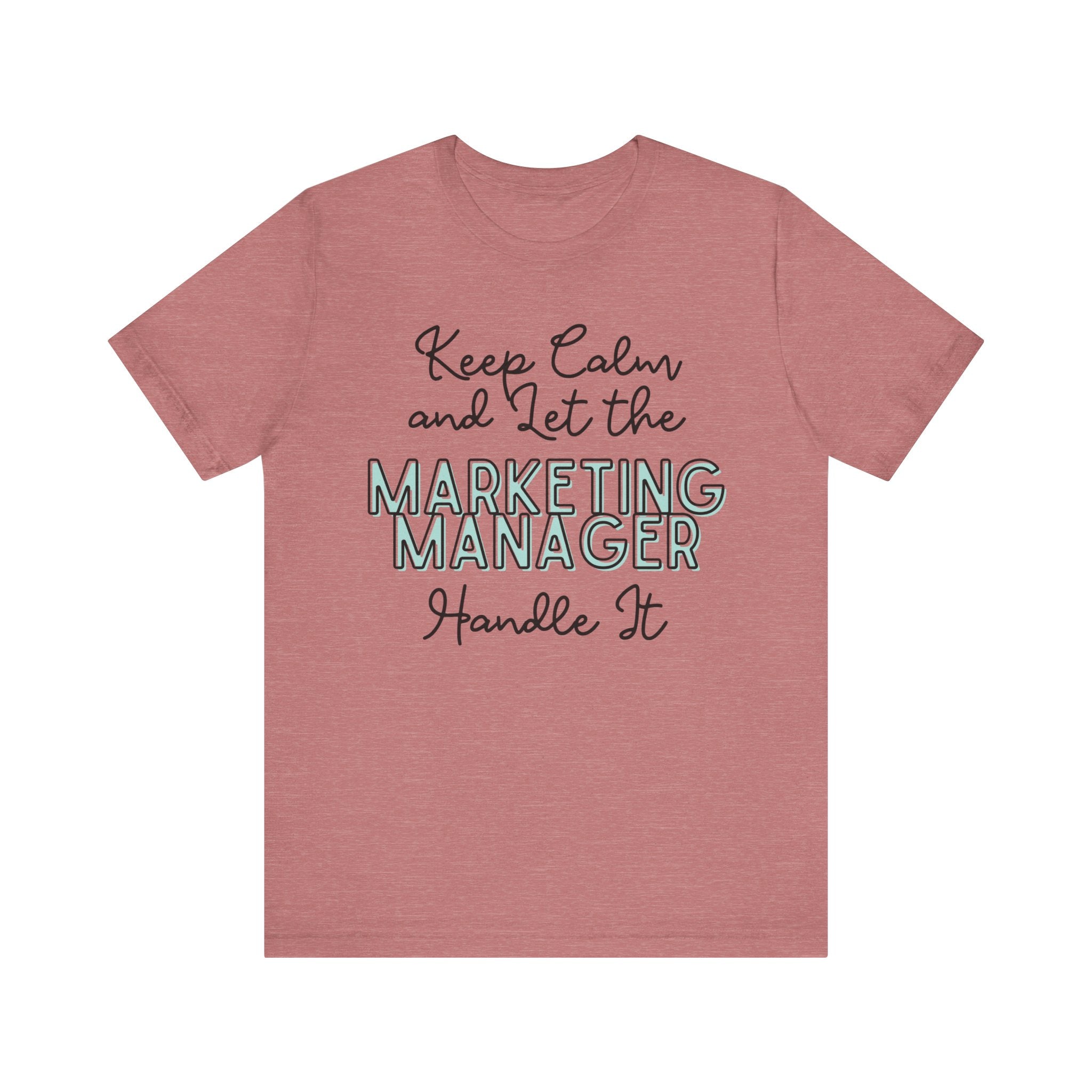 Keep Calm and let the Marketing Manager  handle It - Jersey Short Sleeve Tee