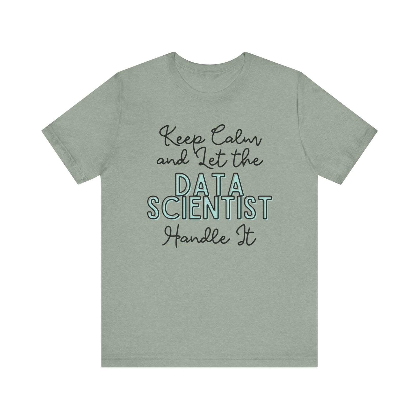 Keep Calm and let the Data Scientist handle It - Jersey Short Sleeve Tee