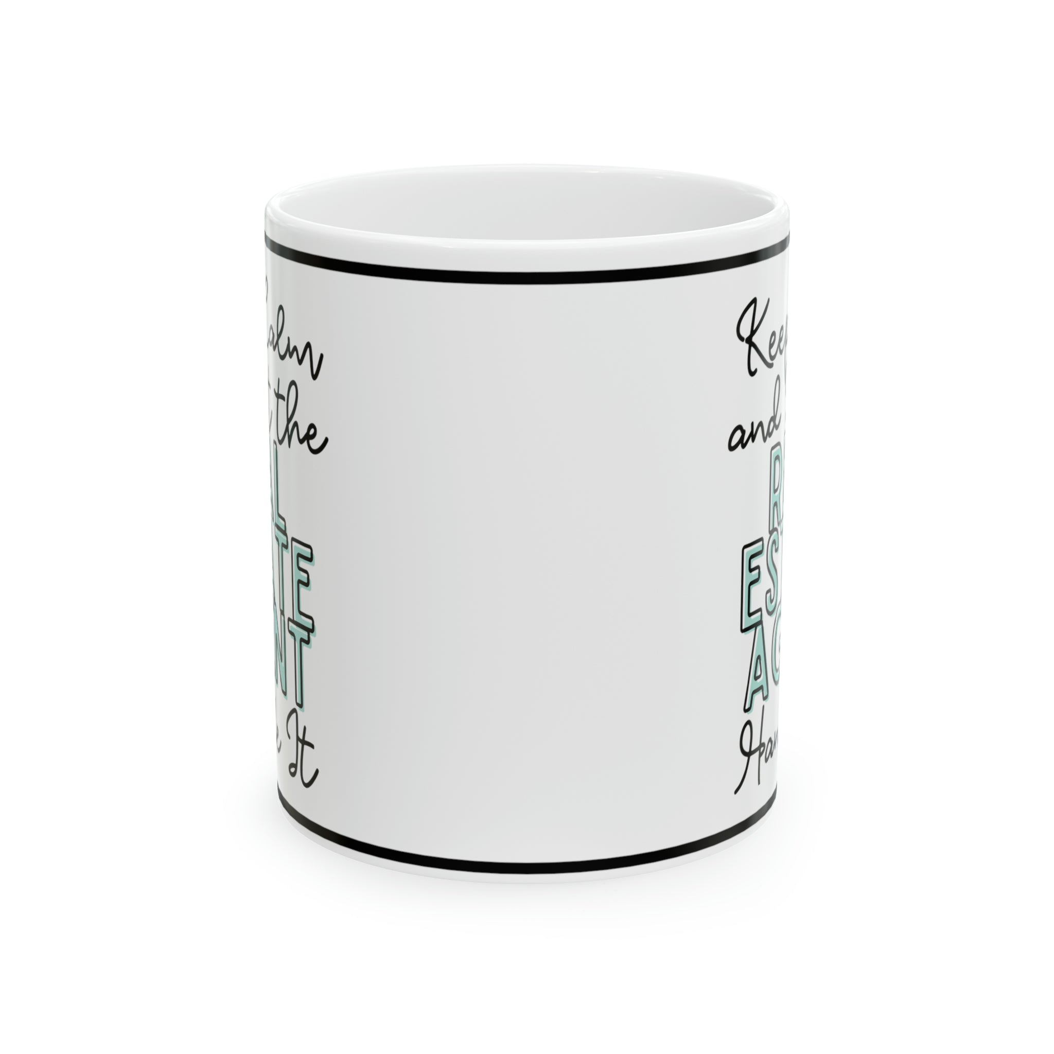 Keep Calm and let the Real Estate Agent Handle It - Ceramic Mug, 11oz