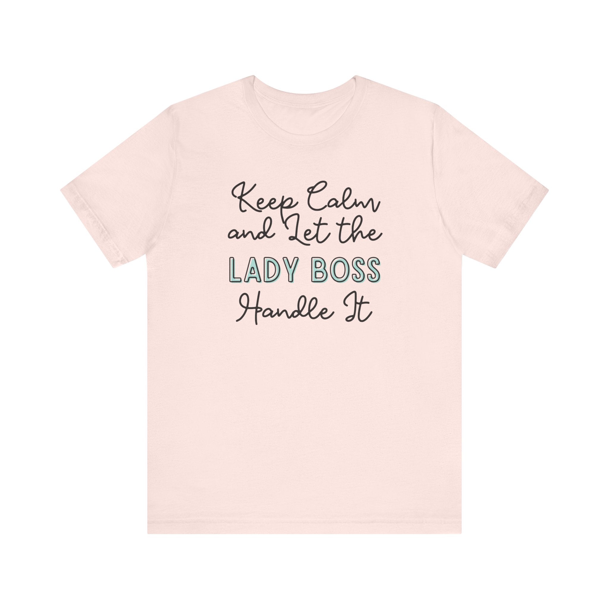 Keep Calm and let the Lady Boss handle It - Jersey Short Sleeve Tee - Spruced Roost
