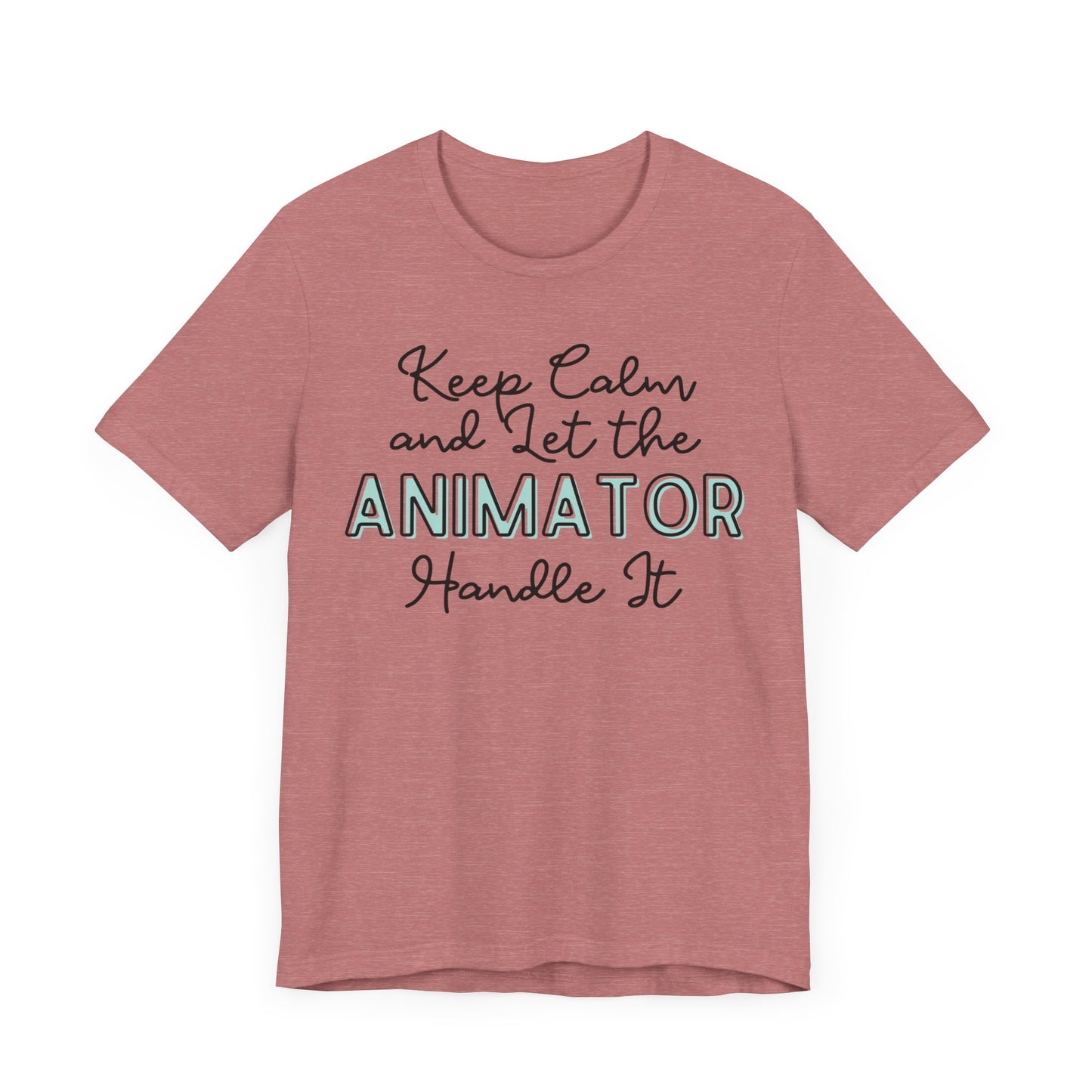 Keep Calm and let the Animator handle It - Jersey Short Sleeve Tee