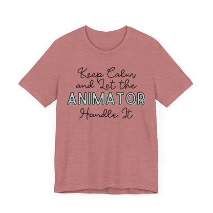 Keep Calm and let the Animator handle It - Jersey Short Sleeve Tee