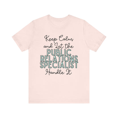 Keep Calm and let the Public Relations Specialist handle It - Jersey Short Sleeve Tee