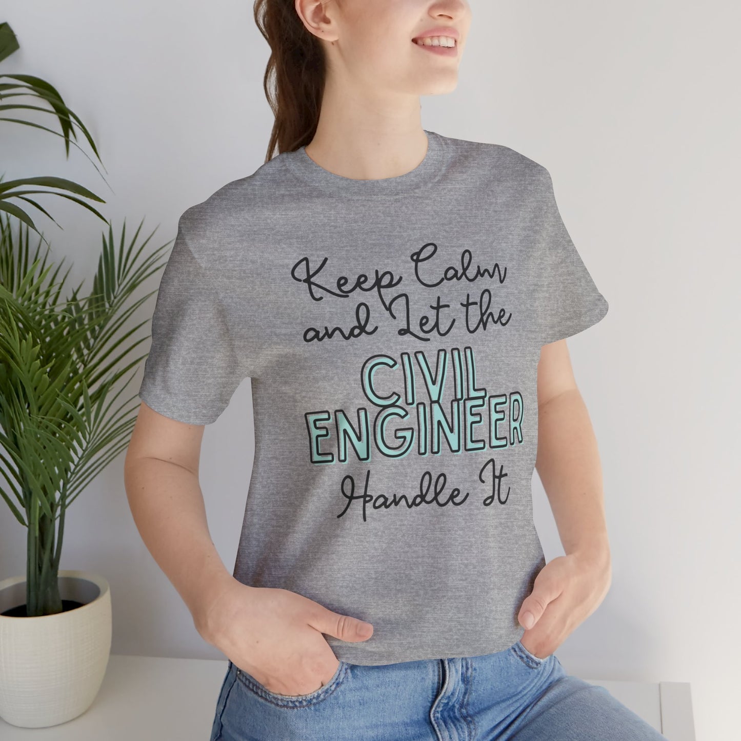 Keep Calm and let the Civil Engineer handle It - Jersey Short Sleeve Tee