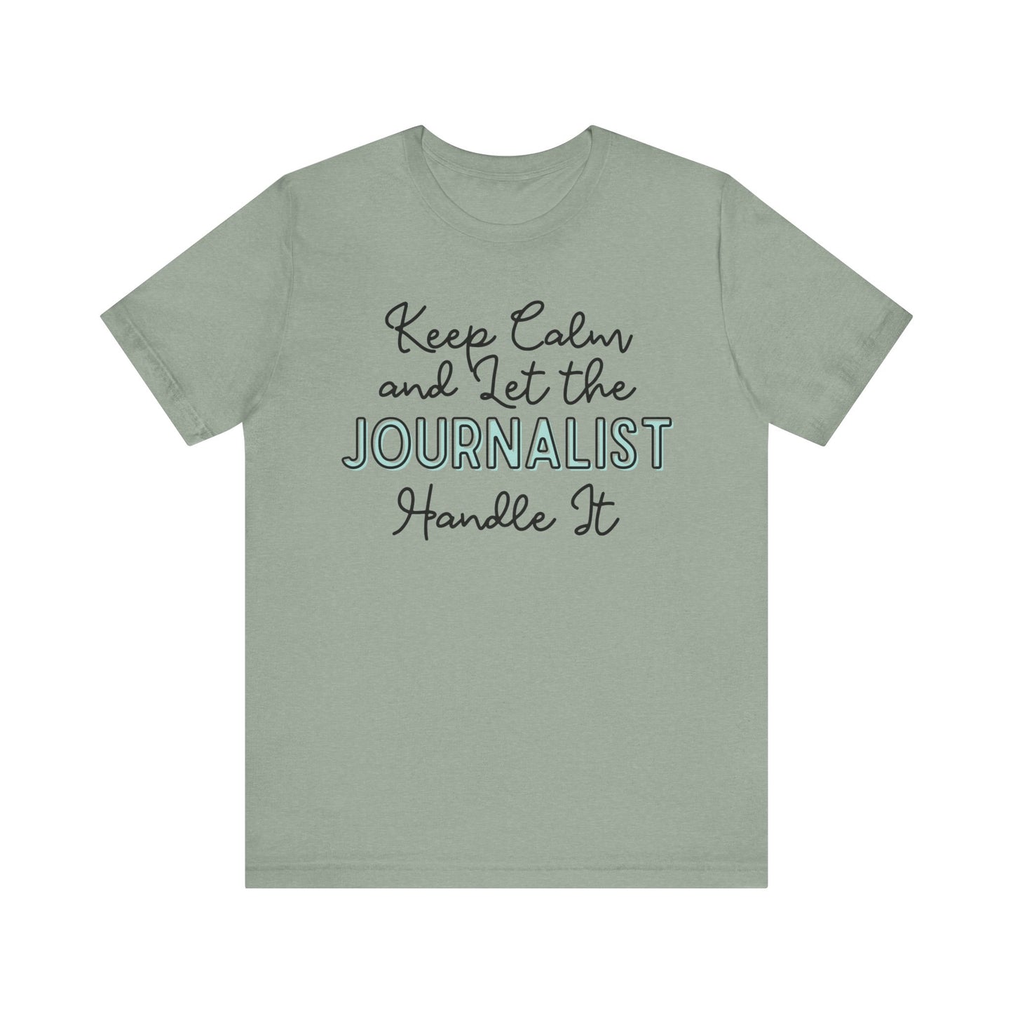 Keep Calm and let the Journalist handle It - Jersey Short Sleeve Tee