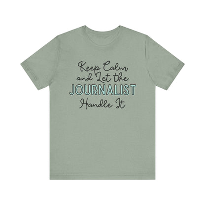 Keep Calm and let the Journalist handle It - Jersey Short Sleeve Tee