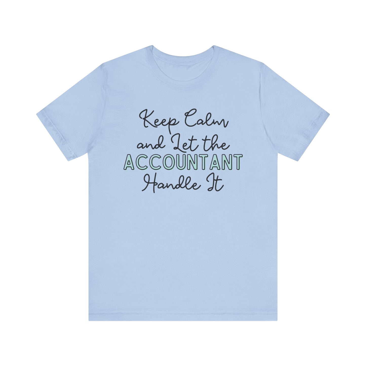 Keep Calm and let the Accountant handle It - Jersey Short Sleeve Tee