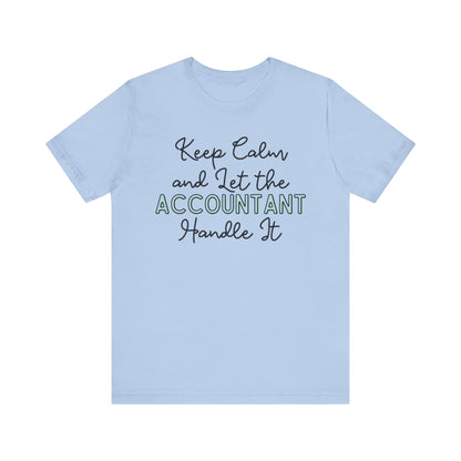 Keep Calm and let the Accountant handle It - Jersey Short Sleeve Tee