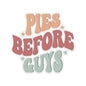 Pies Before Guys - Kiss-Cut Stickers