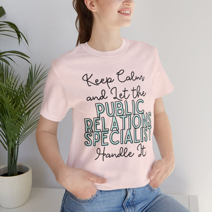 Keep Calm and let the Public Relations Specialist handle It - Jersey Short Sleeve Tee