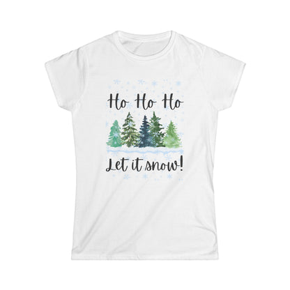 Women's Softstyle Tee * Ho Ho Ho Let it Snow* - S-2XL