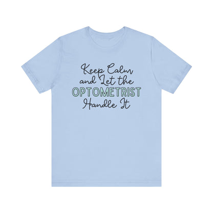 Keep Calm and let the Optometrist handle It - Jersey Short Sleeve Tee