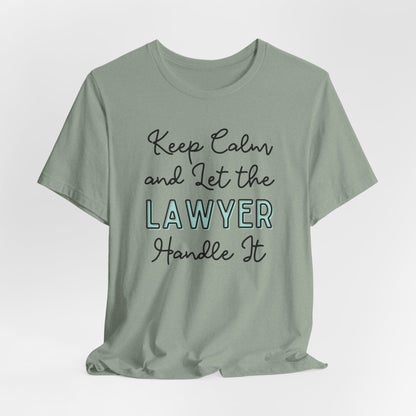 Keep Calm and let the Lawyer handle It - Jersey Short Sleeve Tee