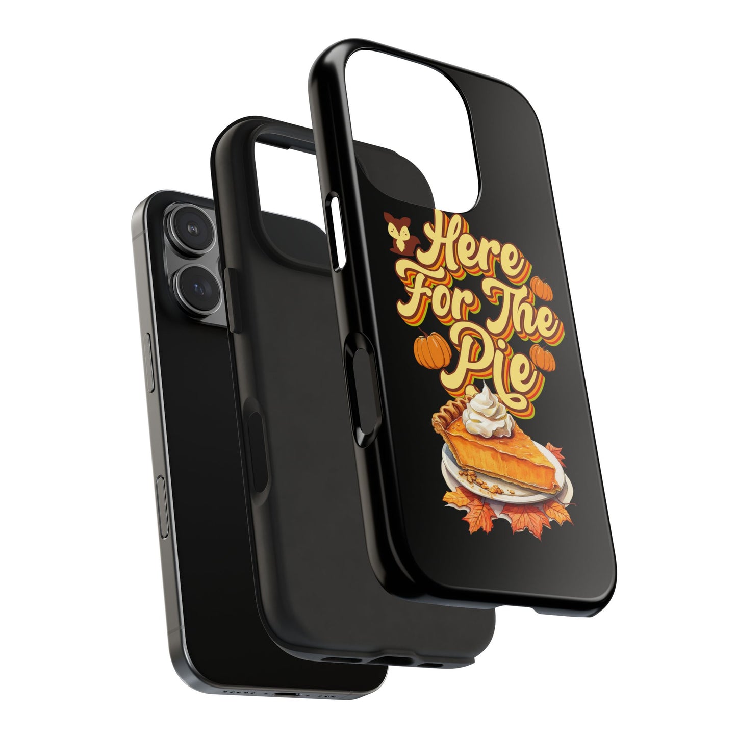 Here for Pie - Tough Case for iPhone 14, 15, 16