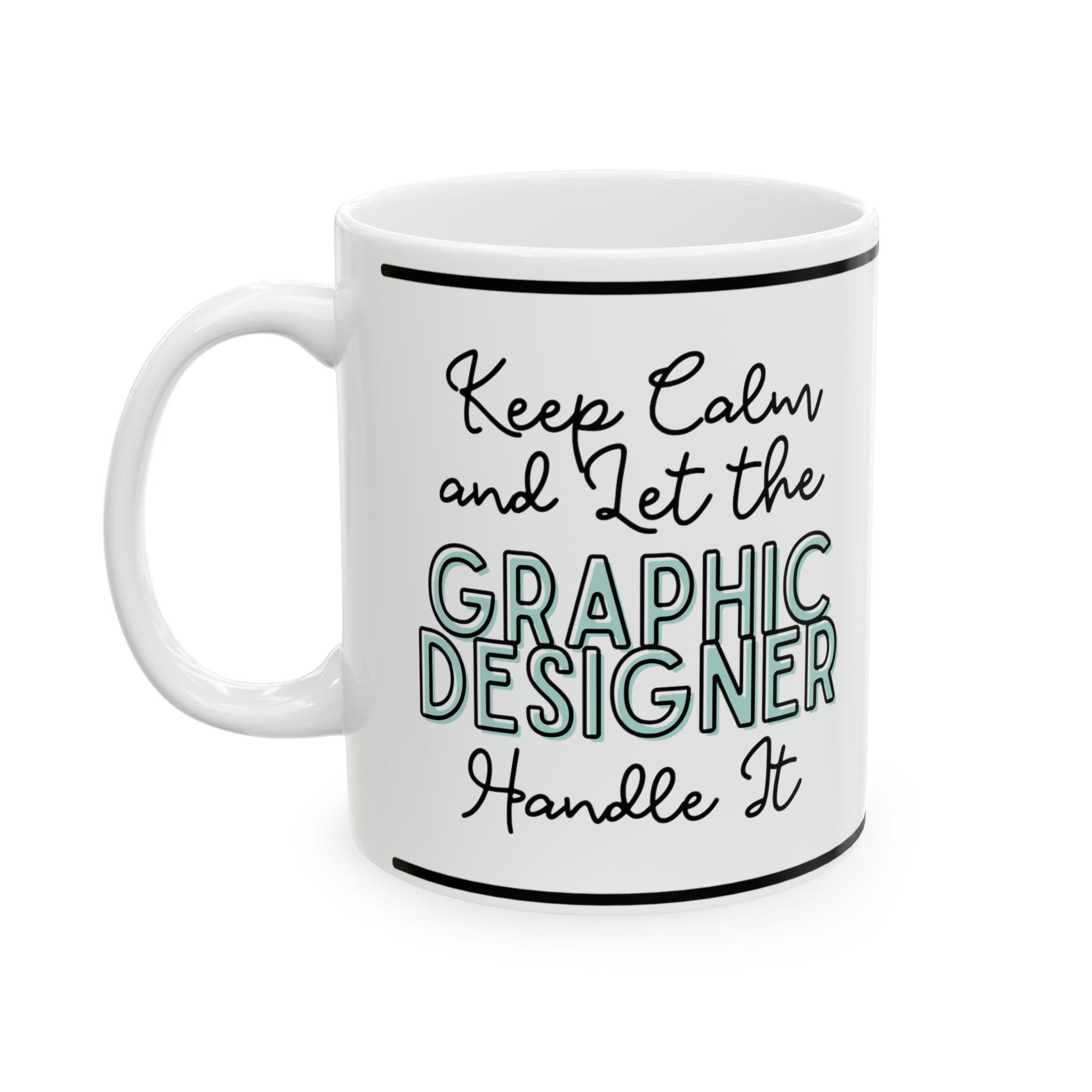 Keep Calm and let the Graphic Designer Handle It - Ceramic Mug, 11oz