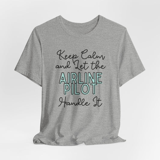 Keep Calm and let the Airline Pilot handle It - Jersey Short Sleeve Tee