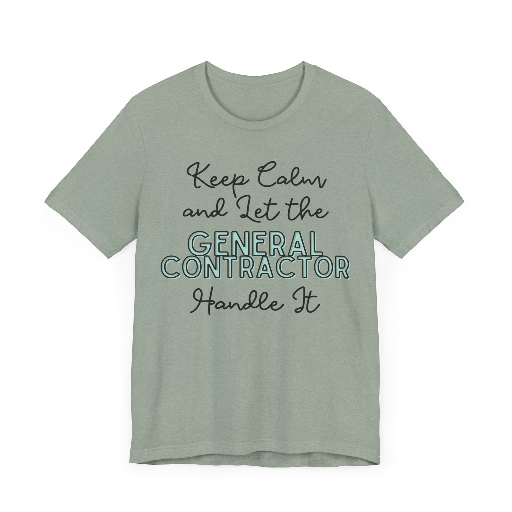 Keep Calm and let the General Contractor handle It - Jersey Short Sleeve Tee