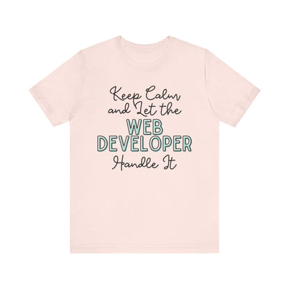 Keep Calm and let the Web Developer handle It - Jersey Short Sleeve Tee