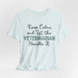 Keep Calm and let the Veterinarian handle It - Jersey Short Sleeve Tee