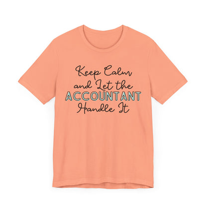 Keep Calm and let the Accountant handle It - Jersey Short Sleeve Tee