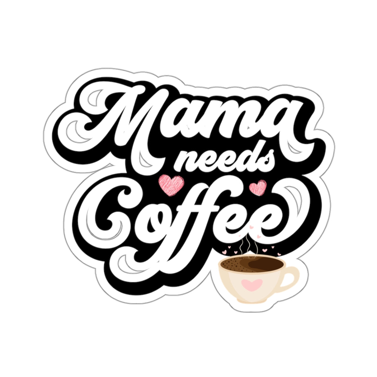 Mama Needs Coffee Kiss-Cut Stickers