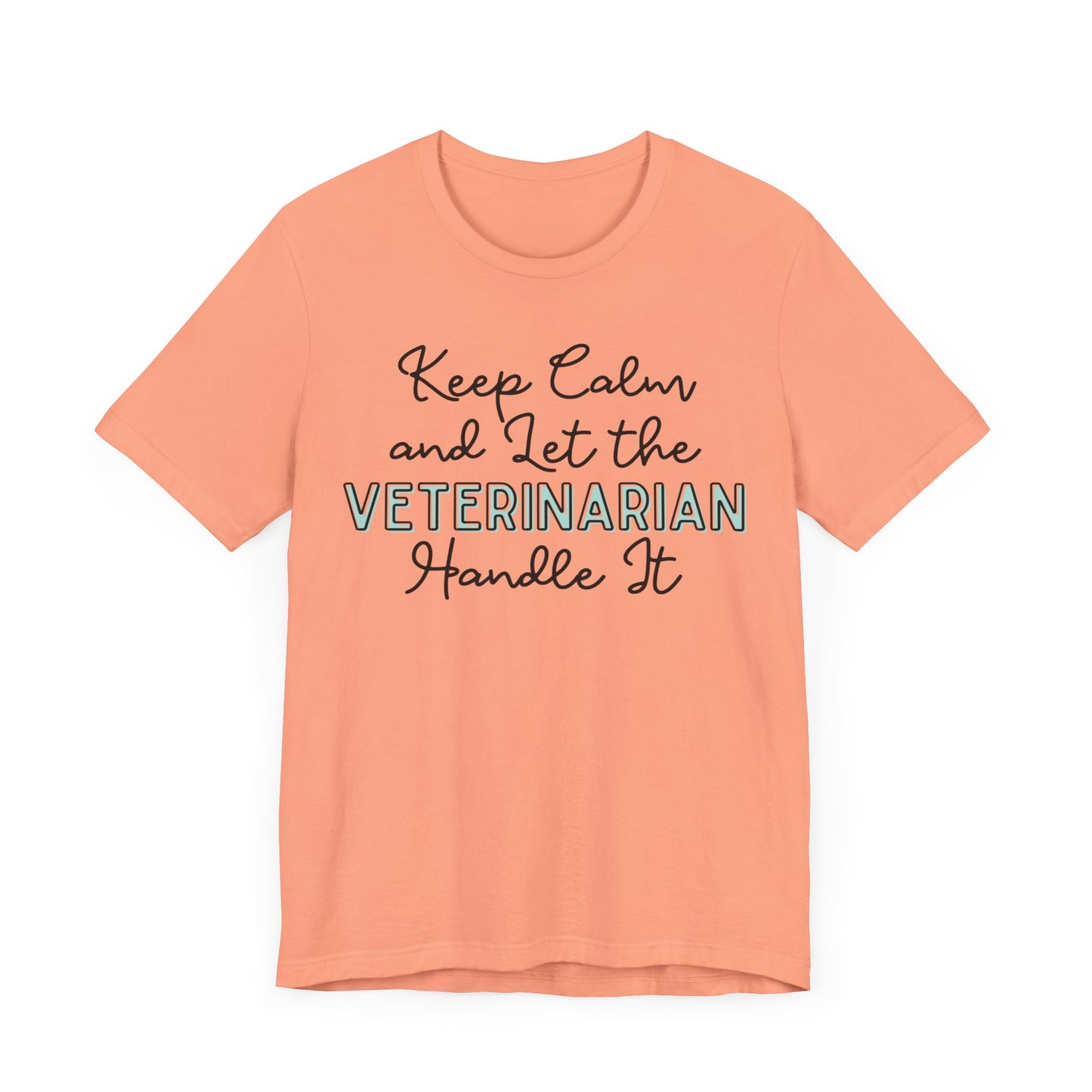 Keep Calm and let the Veterinarian handle It - Jersey Short Sleeve Tee