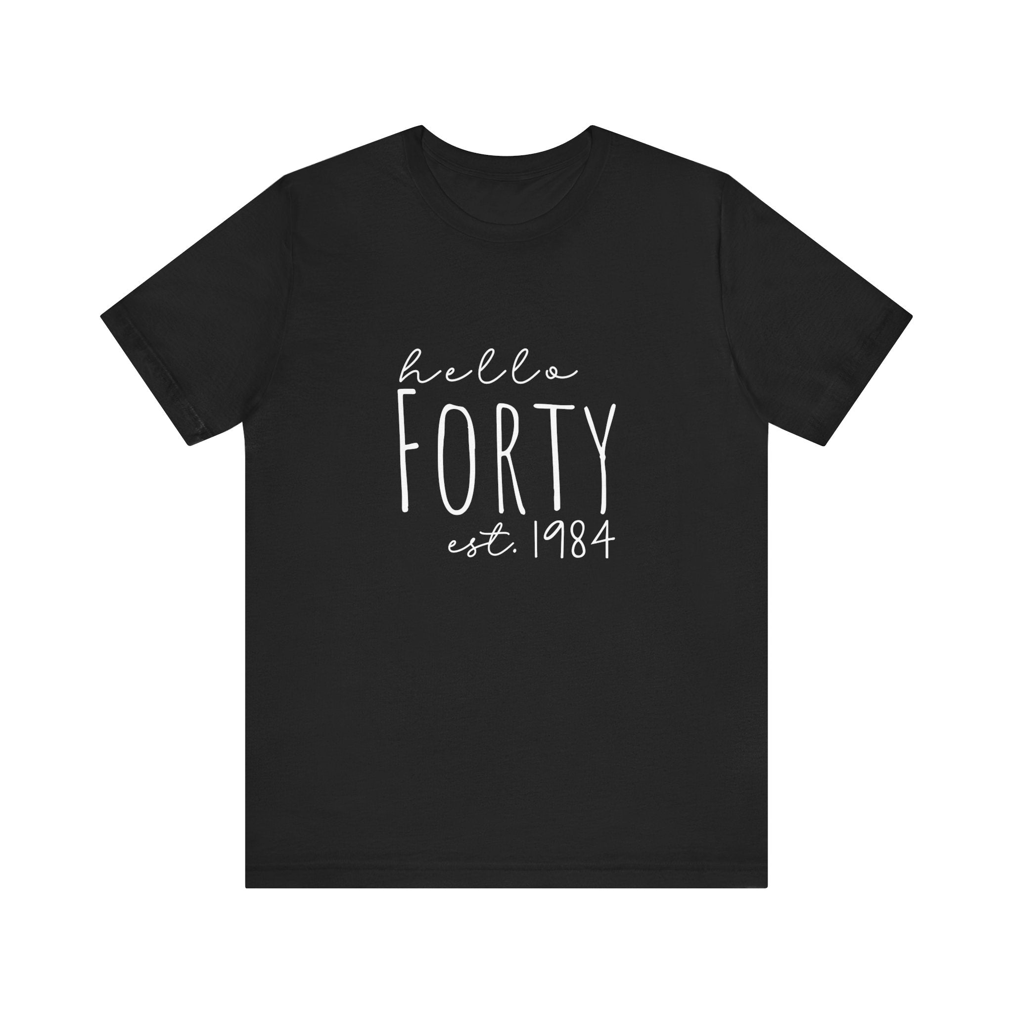 Hello Forty - Bella + Canvas - Unisex Jersey Short Sleeve Tee