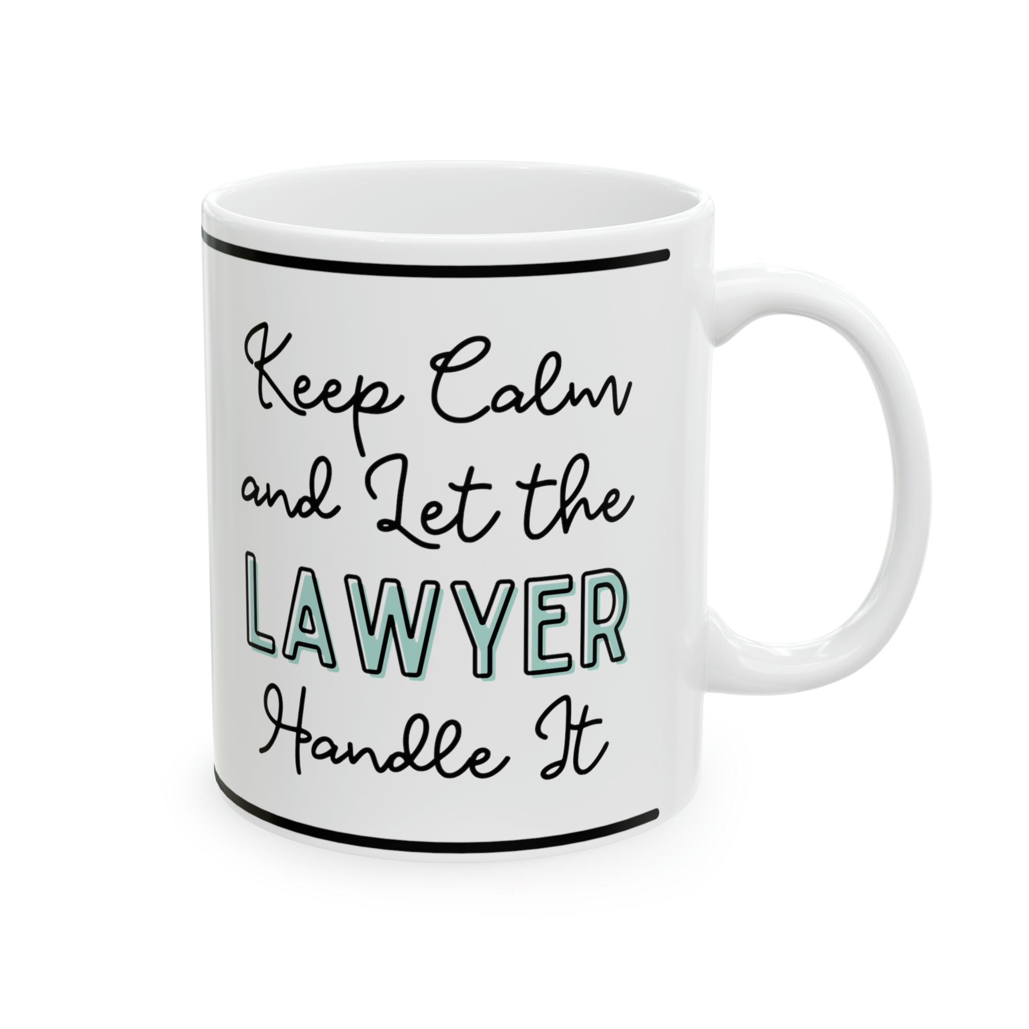 Keep Calm and let the Lawyer Handle It - Ceramic Mug, 11oz - Spruced Roost