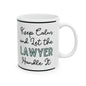 Keep Calm and let the Lawyer Handle It - Ceramic Mug, 11oz